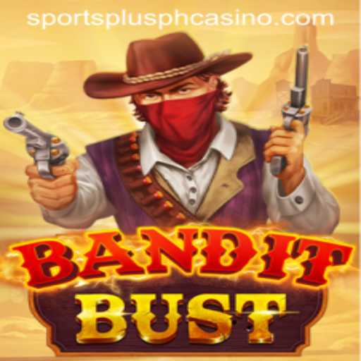 BanditBust: A Thrilling SportsPlus PH Gaming Experience