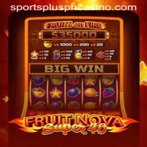 Discovering FruitNovaSuper40: A Compelling Twist in Online Gaming with a Nod to SportsPlus PH