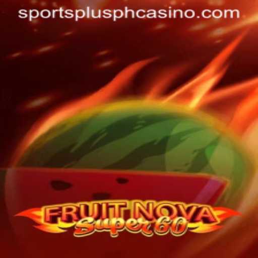Exploring FruitNovaSuper60 and SportsPlus PH: A Comprehensive Guide