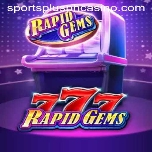 Unveiling RapidGems777: A Thrilling New SportsPlus PH Adventure