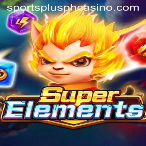 Exploring SuperElements: A Thrilling SportsPlus PH Experience